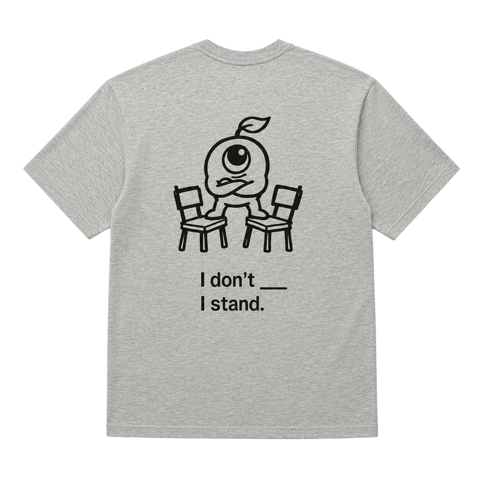 I Don’t, I Stand — T-Shirt